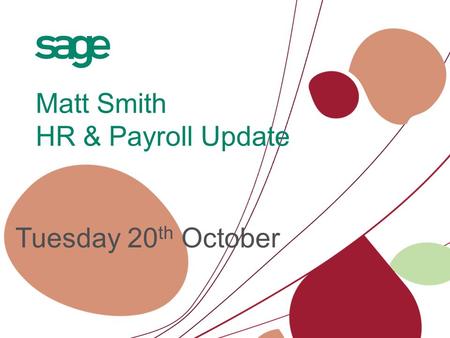 Tuesday 20 th October Matt Smith HR & Payroll Update.