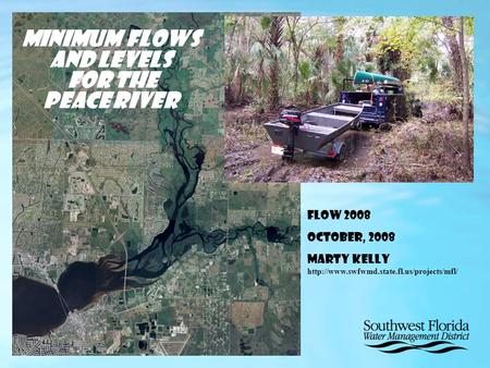 Minimum Flows and Levels for the Peace River FLOW 2008 October, 2008 Marty Kelly