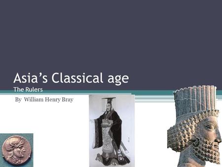 Asia’s Classical age The Rulers By William Henry Bray.