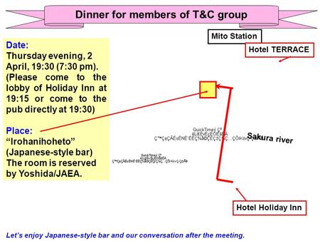 Dinner for members of T&C group Date: Thursday evening, 2 April, 19:30 (7:30 pm). (Please come to the lobby of Holiday Inn at 19:15 or come to the pub.