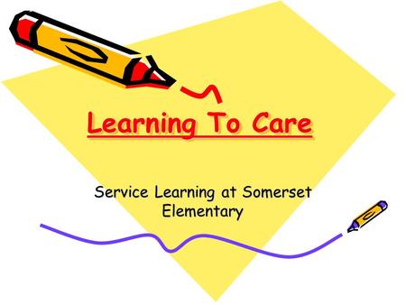 Learning To Care Service Learning at Somerset Elementary.