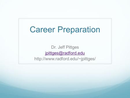 Career Preparation Dr. Jeff Pittges