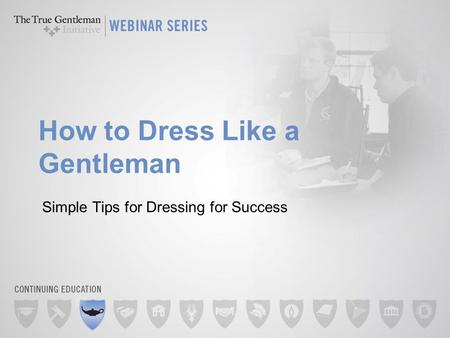 How to Dress Like a Gentleman Simple Tips for Dressing for Success.