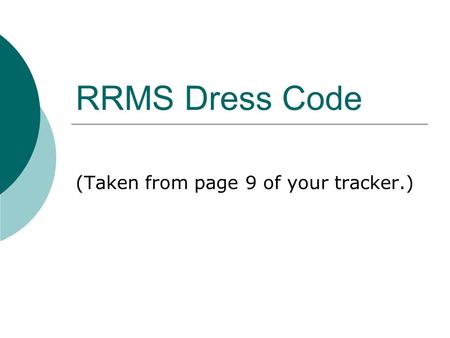 RRMS Dress Code (Taken from page 9 of your tracker.)