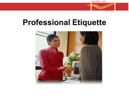 Professional Etiquette. How Does Etiquette Benefit us? Differentiates you from others in a competitive job market Enables you to be confident in a variety.