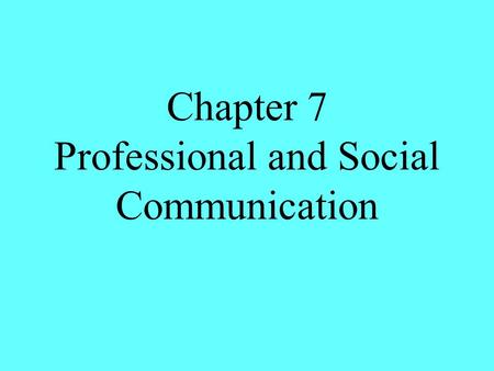 Chapter 7 Professional and Social Communication