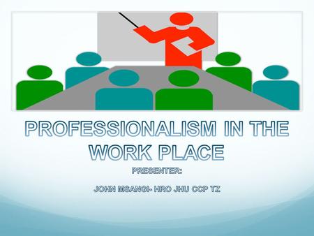 PROFESSIONALISM IN THE WORK PLACE