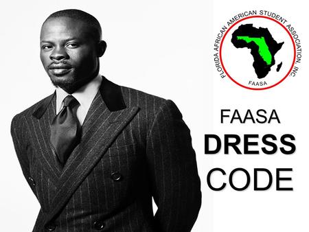 FAASADRESSCODE. State meetings are business functions and the expectation is that ALL attendees will conduct themselves in a professional and business-like.