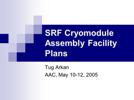 SRF Cryomodule Assembly Facility Plans Tug Arkan AAC, May 10-12, 2005.