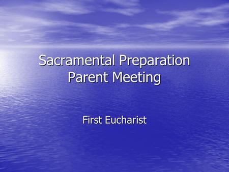Sacramental Preparation Parent Meeting First Eucharist.