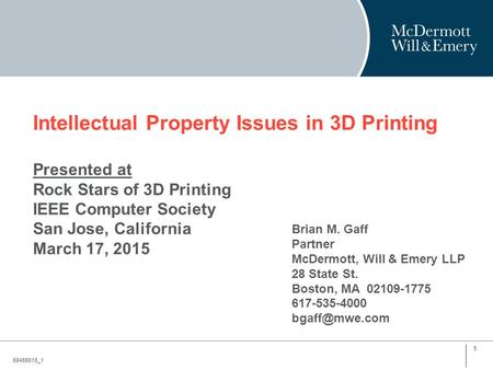 Intellectual Property Issues in 3D Printing Presented at Rock Stars of 3D Printing IEEE Computer Society San Jose, California March 17, 2015 59455616_1.