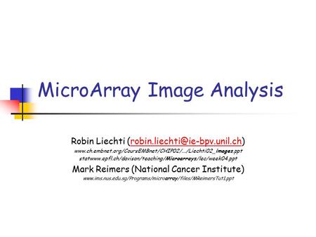 MicroArray Image Analysis Robin Liechti