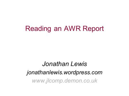 Jonathan Lewis jonathanlewis.wordpress.com