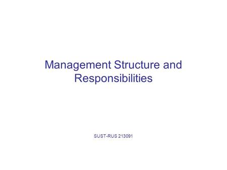 Management Structure and Responsibilities SUST-RUS 213091.