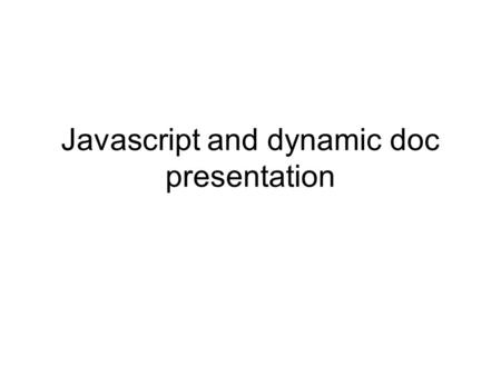 Javascript and dynamic doc presentation. Absolute positioning using CSS Absolute positioning /* A style for a paragraph of text */.regtext {font-family: