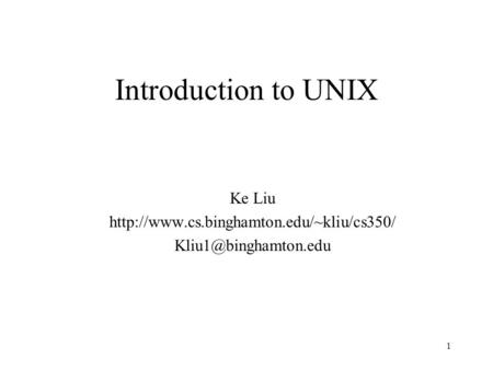 1 Introduction to UNIX Ke Liu