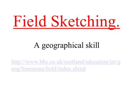 Field Sketching. A geographical skill