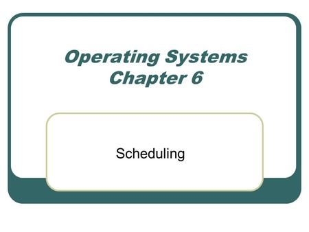 Operating Systems Chapter 6