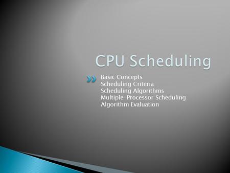 CPU Scheduling Basic Concepts Scheduling Criteria