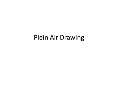 Plein Air Drawing. definition Plein Air drawing or painting refers to the French phrase “en plein air” which mean “out in the open air.” It simply means.