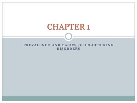 PREVALENCE AND BASICS OF CO-OCCURING DISORDERS CHAPTER 1.