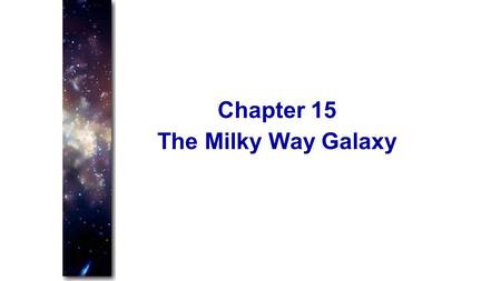 The Milky Way Galaxy Chapter 15. The Milky Way Almost everything we see in the night sky belongs to the Milky Way We see most of the Milky Way as a faint.