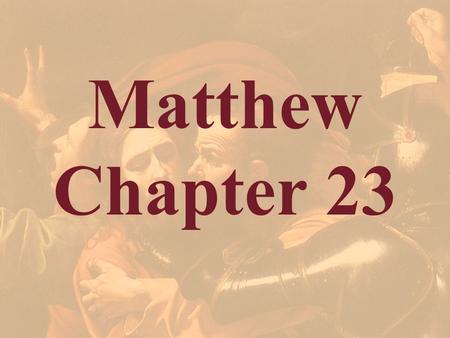 Matthew Chapter 23 This chapter concludes the clash between the Lord Jesus and the religious rulers. He warns the multitudes about them and then denounces.