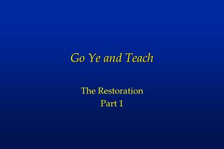 Go Ye and Teach The Restoration Part 1. Preface l Christ restored His church in these latter days –as it was in former times l The Book of Mormon is Christ’s.