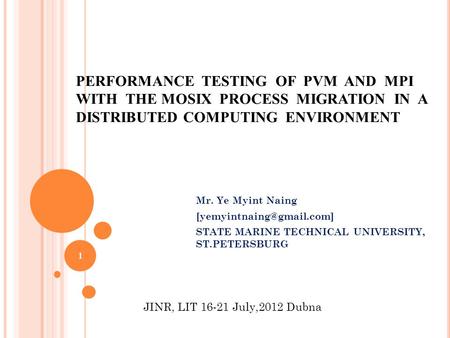 PERFORMANCE TESTING OF PVM AND MPI WITH THE MOSIX PROCESS MIGRATION IN A DISTRIBUTED COMPUTING ENVIRONMENT Mr. Ye Myint Naing