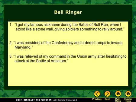Bell Ringer 1. “I got my famous nickname during the Battle of Bull Run, when I stood like a stone wall, giving soldiers something to rally around.” 2.