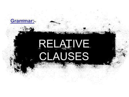 RELATIVE CLAUSES Grammar:. Contents How to form relative clauses? Relative pronouns Subject pronoun or Object pronoun Relative adverbs Defining relative.