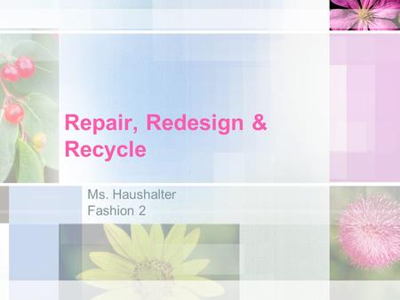 Repair, Redesign & Recycle Ms. Haushalter Fashion 2.