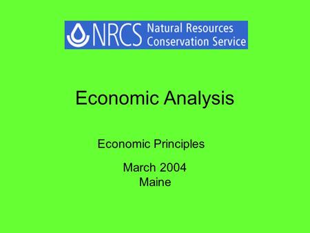 Economic Analysis March 2004 Maine Economic Principles.