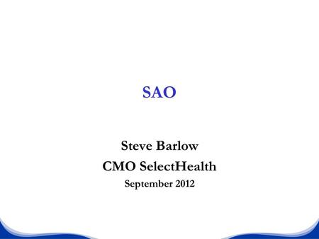 SAO Steve Barlow CMO SelectHealth September 2012.