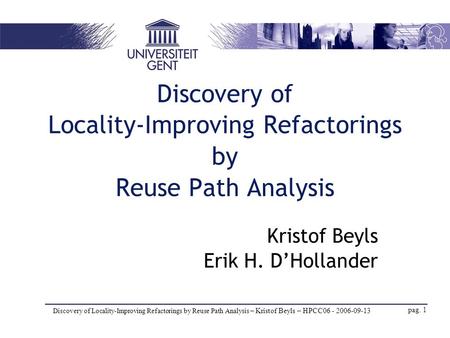 Discovery of Locality-Improving Refactorings by Reuse Path Analysis – Kristof Beyls – HPCC06 - 2006-09-13 pag. 1 Discovery of Locality-Improving Refactorings.