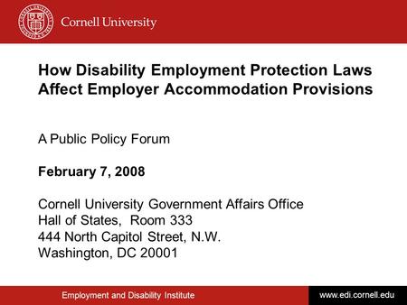 Employment and Disability Institute www.edi.cornell.edu How Disability Employment Protection Laws Affect Employer Accommodation Provisions A Public Policy.