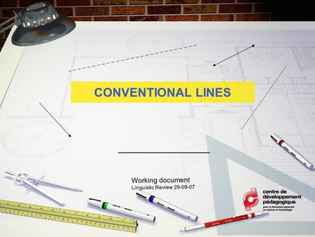 CONVENTIONAL LINES Working document Linguistic Review 29-09-07.