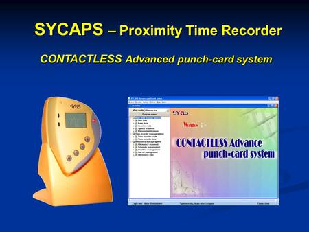CONTACTLESS Advanced punch-card system SYCAPS – Proximity Time Recorder.