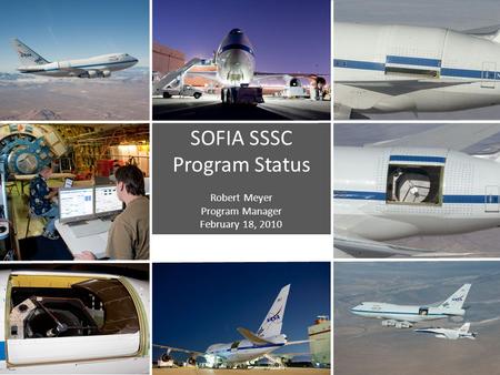 SOFIA SSSC Program Status Robert Meyer Program Manager February 18, 2010.