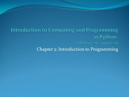 Chapter 2: Introduction to Programming. Chapter Learning Objectives.