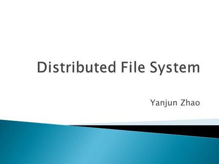 Yanjun Zhao.  A network file system where a single file system can be distributed across several physical computers  allows administrators to group.