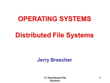 Distributed File Systems 17: Distributed File Systems