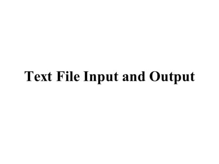 Text File Input and Output. Overview Text File Buffered I/O Functions fopen Function Demo of File Write and Read.