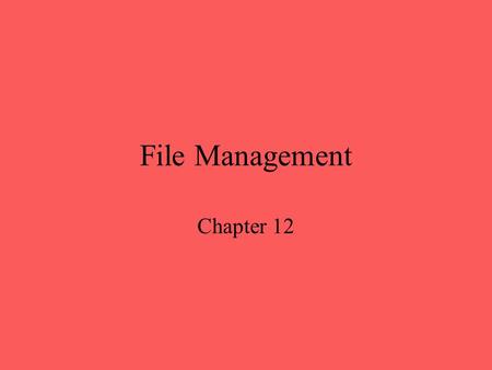 File Management Chapter 12. File Management A file is a named entity used to save results from a program or provide data to a program. Access control.