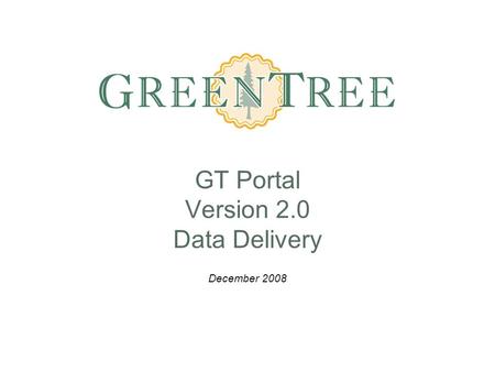 GT Portal Version 2.0 Data Delivery December 2008.