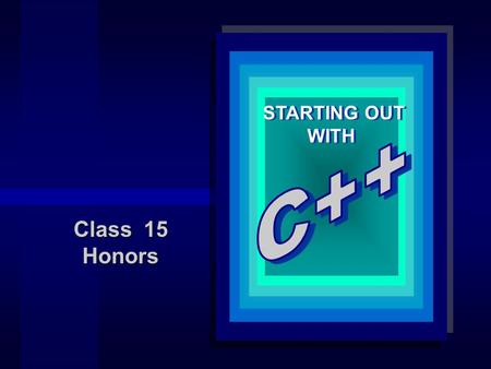 STARTING OUT WITH STARTING OUT WITH Class 15 Honors.