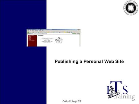 February 2006Colby College ITS Publishing a Personal Web Site.