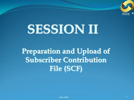 Preparation and Upload of Subscriber Contribution File (SCF)
