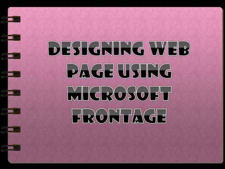  Steps how to design a web page using Microsoft Frontage Steps how to design a web page using Microsoft Frontage  Video related to the topic Video related.