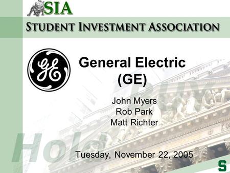 General Electric (GE) John Myers Rob Park Matt Richter Tuesday, November 22, 2005.